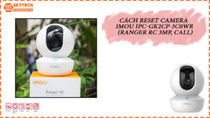 cach-reset-camera-imou-ipc-gk2cp-3c0wr-ranger-rc-3mp-call-1