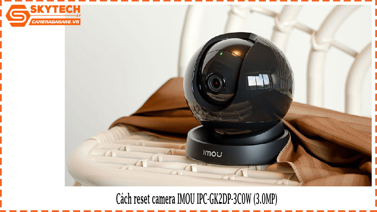 cach-reset-camera-imou-ipc-gk2dp-3c0w-3-0mp-1