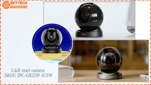 cach-reset-camera-imou-ipc-gk2dp-3c0w-6
