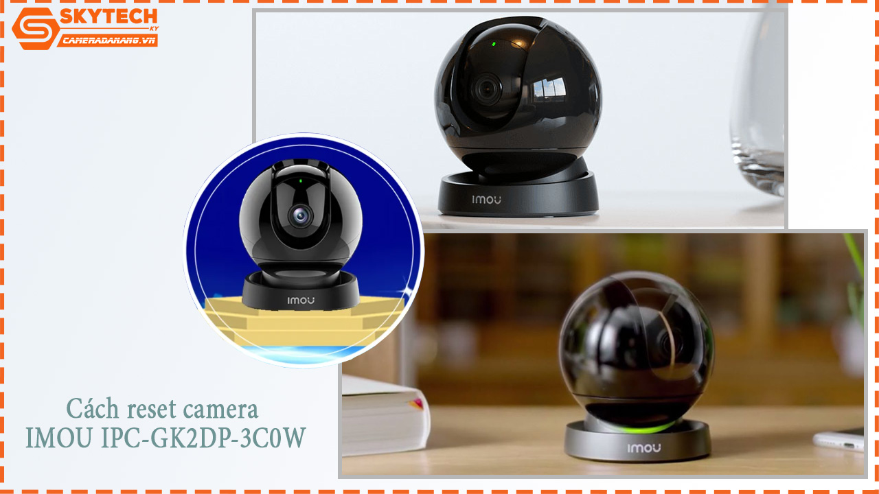 cach-reset-camera-imou-ipc-gk2dp-3c0w-6