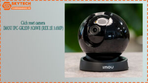 cach-reset-camera-imou-ipc-gk2dp-3c0we-rex-2e-3-0mp-1