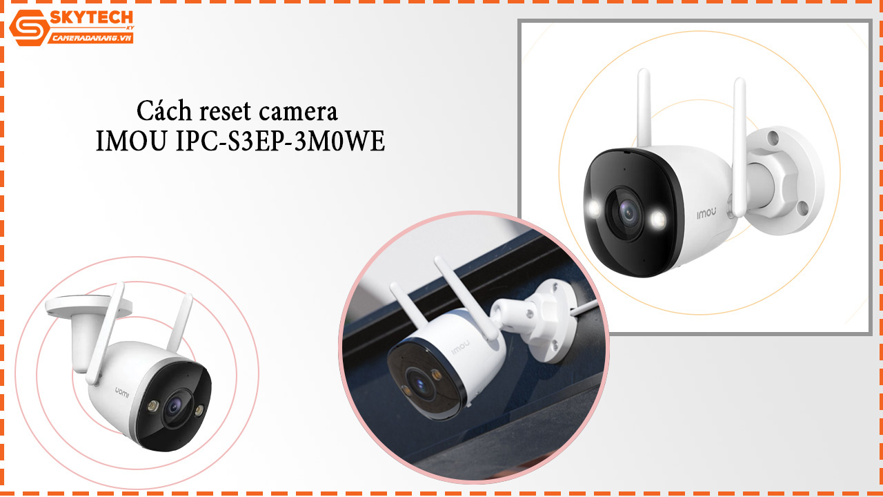 cach-reset-camera-imou-ipc-s3ep-3m0we-1
