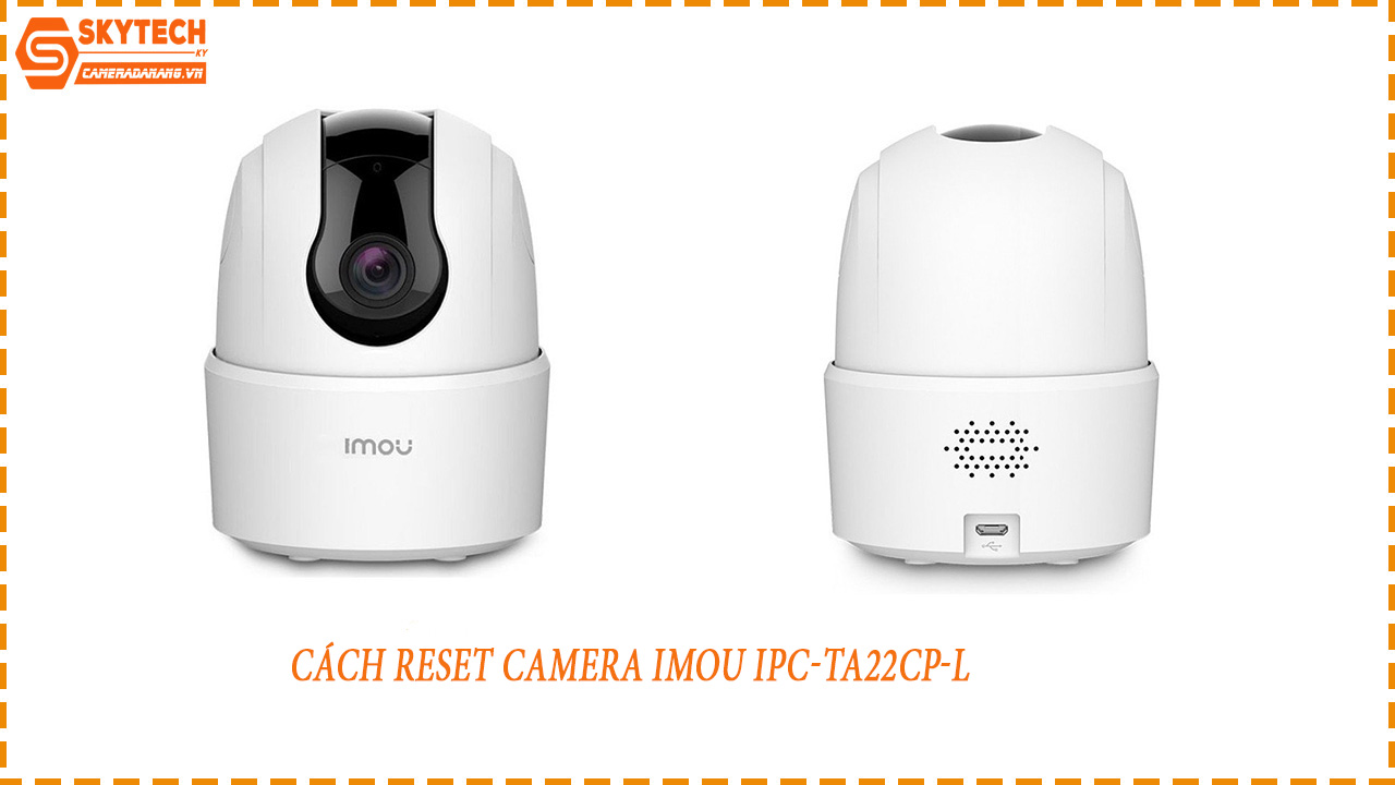 cach-reset-camera-imou-ipc-ta22cp-l-1