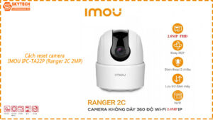 cach-reset-camera-ipc-ta22p-ranger-2c-2mp