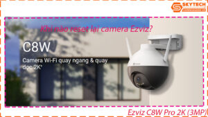 cach-reset-mat-khau-camera-ezviz-c8w-pro-2k-3mp-tren-dien-thoai