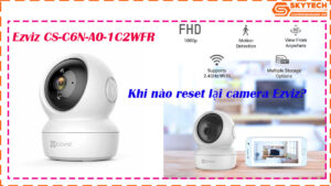 cach-reset-mat-khau-camera-ezviz-cs-c6n-a0-1c2wfr-tren-dien-thoai