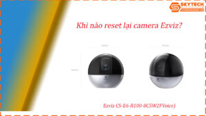cach-reset-mat-khau-camera-ezviz-cs-e6-r100-8c5w2f-tren-dien-thoai