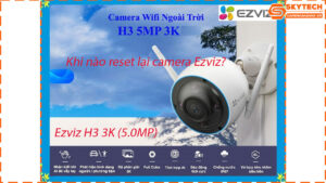 cach-reset-mat-khau-camera-ezviz-h3-3k-5-0mp-tren-dien-thoai