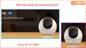 cach-reset-mat-khau-camera-ezviz-h6-3k-5mp-tren-dien-thoai