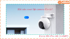 cach-reset-mat-khau-camera-ezviz-h8-pro-3k-5-0mp-tren-dien-thoai