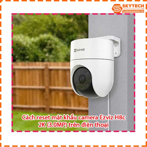 cach-reset-mat-khau-camera-ezviz-h8c-2k-3-0mp-tren-dien-thoai_3