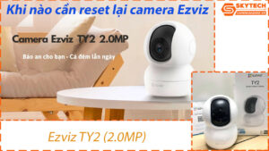 cach-reset-mat-khau-camera-ezviz-ty2-2-0mp-tren-dien-thoai