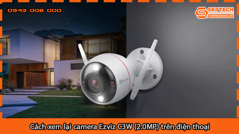 cach-xem-lai-camera-ezviz-c3w-2-0mp-tren-dien-thoai