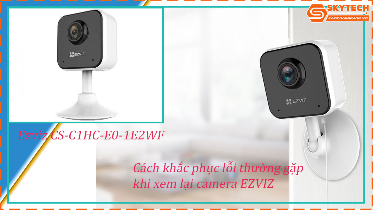 cach-xem-lai-camera-ezviz-cs-c1hc-e0-1e2wf-tren-dien-thoai