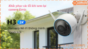 cach-xem-lai-camera-ezviz-h3-2k-3-0mp-tren-dien-thoai