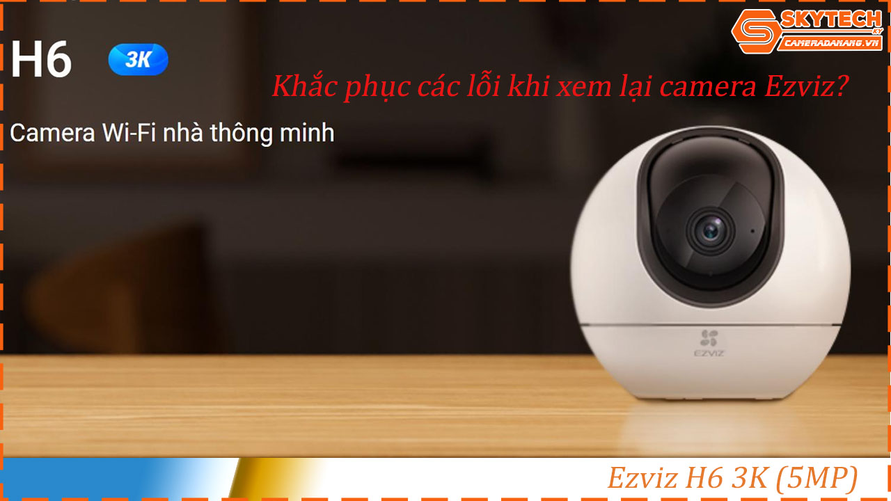 cach-xem-lai-camera-ezviz-h6-3k-5mp-tren-dien-thoai