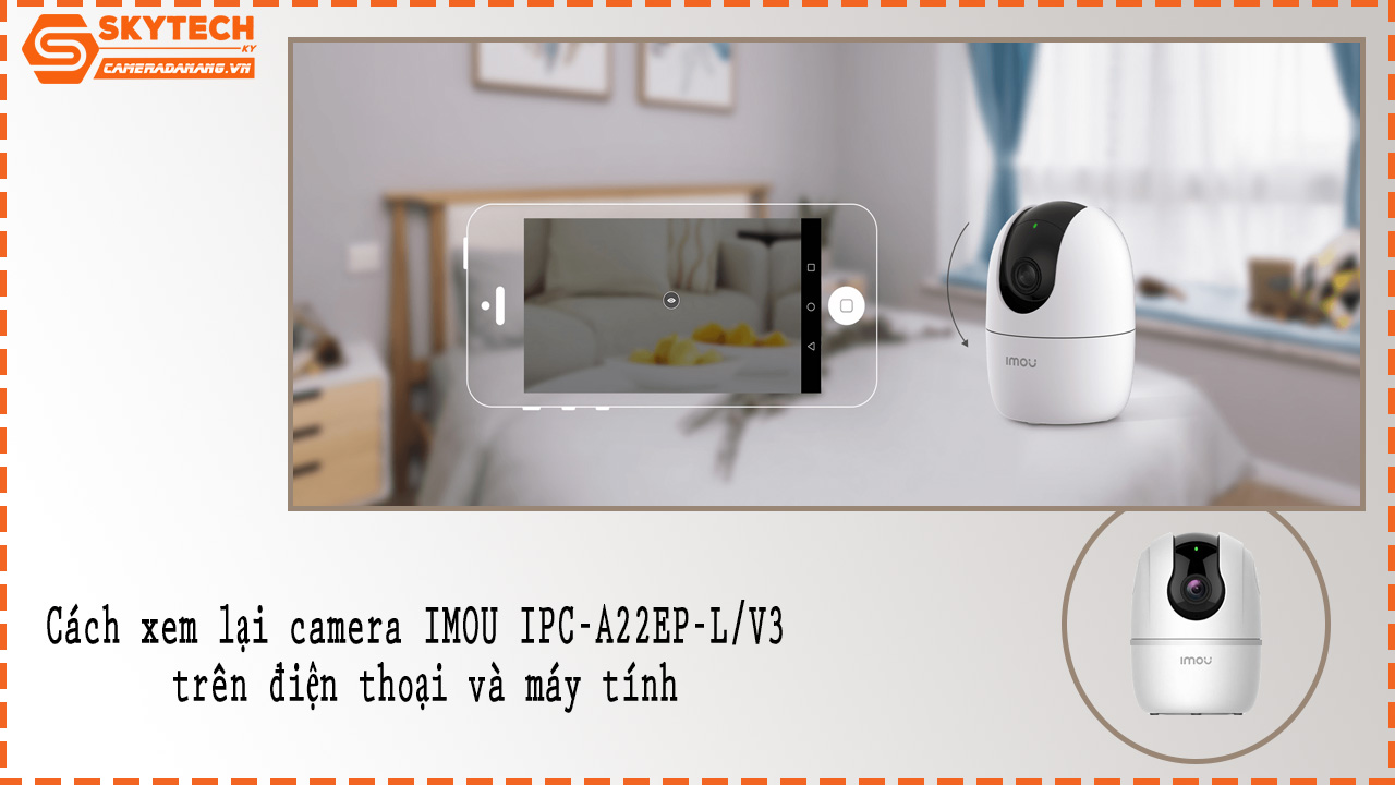 cach-xem-lai-camera-imou-ipc-a22ep-l-v3-tren-dien-thoai-va-may-tinh-3