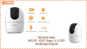 cach-xem-lai-camera-imou-ipc-a22ep-ranger2-a1-a2-2mp-tren-dien-thoai-va-may-tinh-1