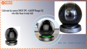 cach-xem-lai-camera-imou-ipc-a26hip-ranger-iq-tren-dien-thoai-va-may-tinh-1