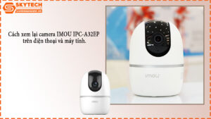 cach-xem-lai-camera-imou-ipc-a32ep-tren-dien-thoai-va-may-tinh-1