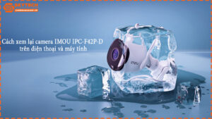 cach-xem-lai-camera-imou-ipc-f42p-d-tren-dien-thoai-va-may-tinh-6