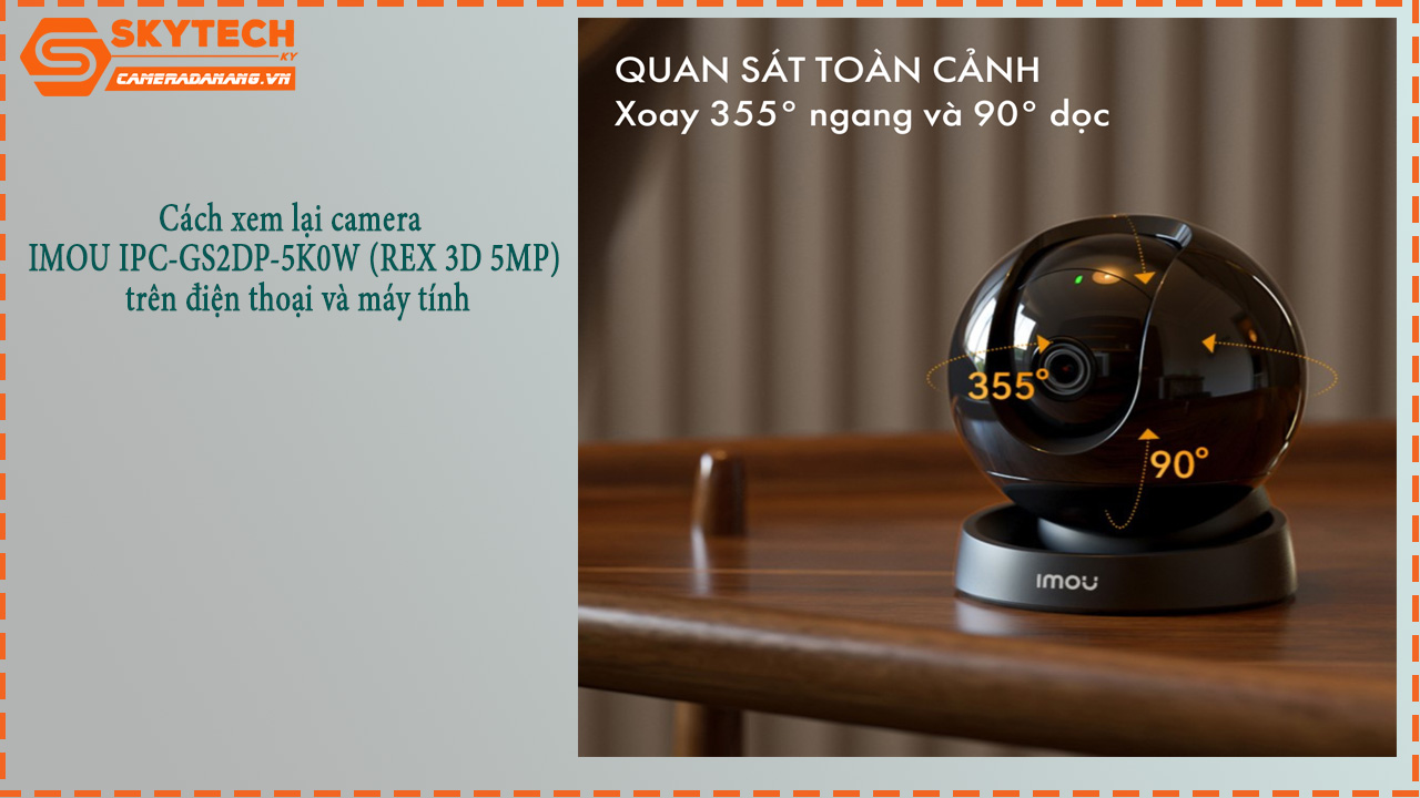 cach-xem-lai-camera-imou-ipc-gs2dp-5k0w-rex-3d-5mp-tren-dien-thoai-va-may-tinh-1