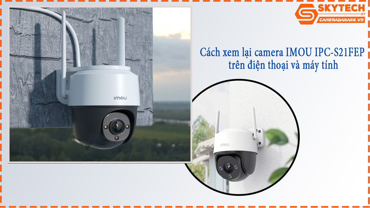 cach-xem-lai-camera-imou-ipc-s21fep-tren-dien-thoai-va-may-tinh-1