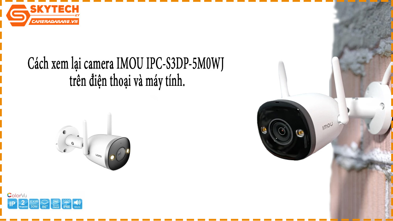 cach-xem-lai-camera-imou-ipc-s3dp-5m0wj-tren-dien-thoai-va-may-tinh-1