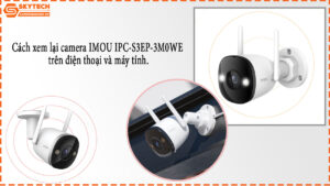 cach-xem-lai-camera-imou-ipc-s3ep-3m0we-tren-dien-thoai-va-may-tinh-1
