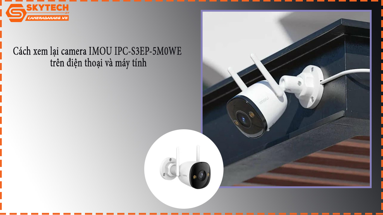cach-xem-lai-camera-imou-ipc-s3ep-5m0we-tren-dien-thoai-va-may-tinh-5