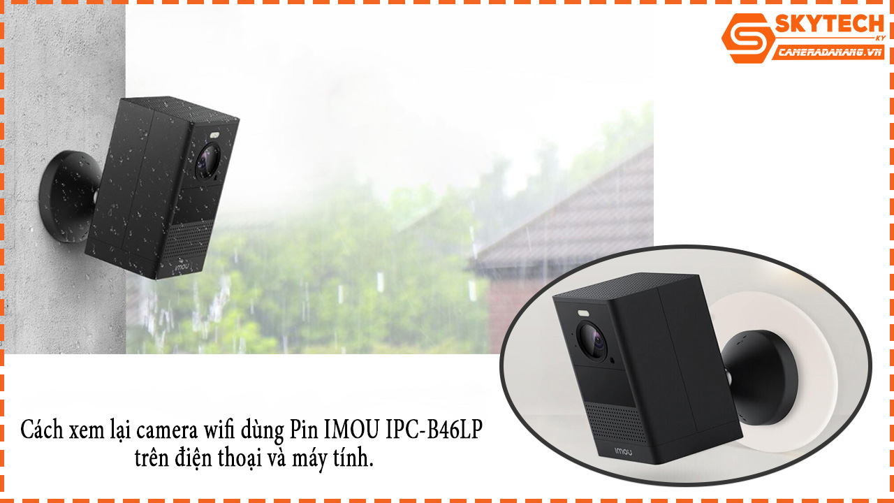 cach-xem-lai-camera-wifi-dung-pin-imou-ipc-b46lp-tren-dien-thoai-va-may-tinh-1