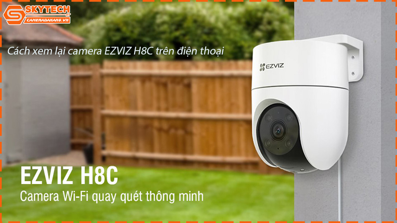cach-xem-lai-camera-ezivz-h8c-2mp-tren-dien-thoai