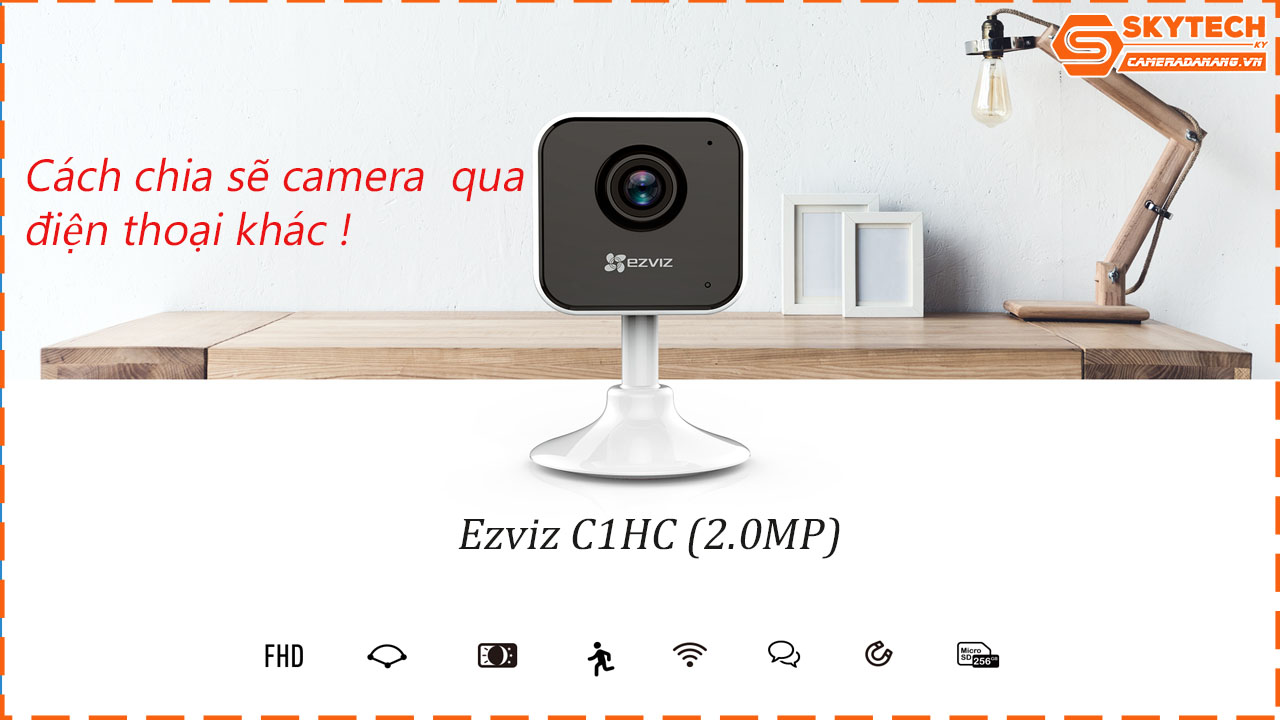 cach-chia-se-camera-ezviz-c1hc-2-0mp-cho-dien-thoai-khac
