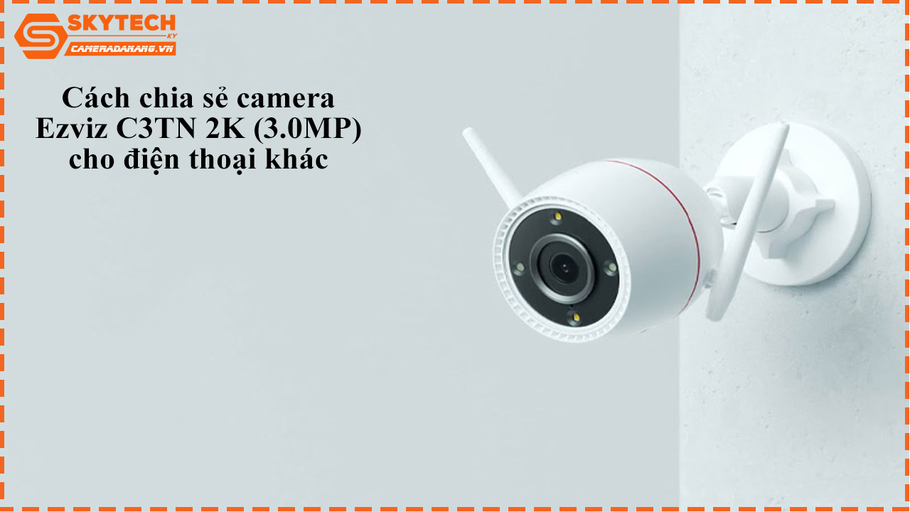 cach-chia-se-camera-ezviz-c3tn-2k-3-0mp-cho-dien-thoai-khac-1