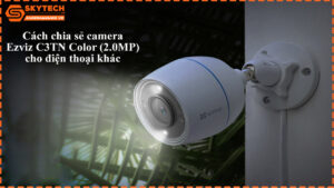 cach-chia-se-camera-ezviz-c3tn-color-2-0mp-cho-dien-thoai-khac-1