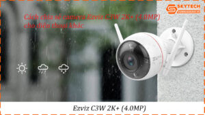 cach-chia-se-camera-ezviz-c3w-2k-4-0mp-cho-dien-thoai-khac