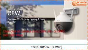 cach-chia-se-camera-ezviz-c8w-2k-4-0mp-cho-dien-thoai-khac