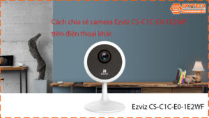 cach-chia-se-camera-ezviz-cs-c1c-e0-1e2wf-cho-dien-thoai-khac