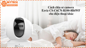 cach-chia-se-camera-ezviz-cs-c6cn-r100-8b4wf-cho-dien-thoai-khac-1