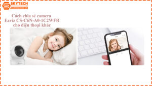 cach-chia-se-camera-ezviz-cs-c6n-a0-1c2wfr-cho-dien-thoai-khac-1