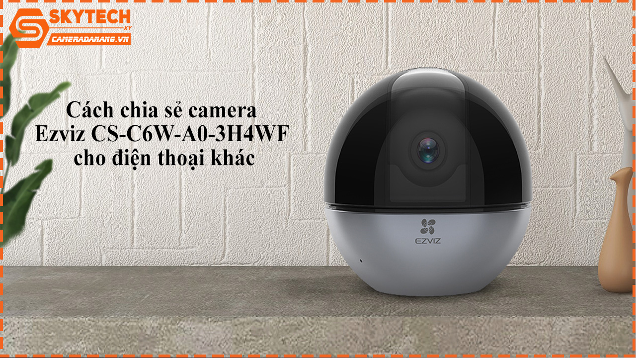 cach-chia-se-camera-ezviz-cs-c6w-a0-3h4wf-cho-dien-thoai-khac-1