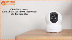 cach-chia-se-camera-ezviz-cs-cp1-a0-8b4wf-local-voice-cho-dien-thoai-khac-1