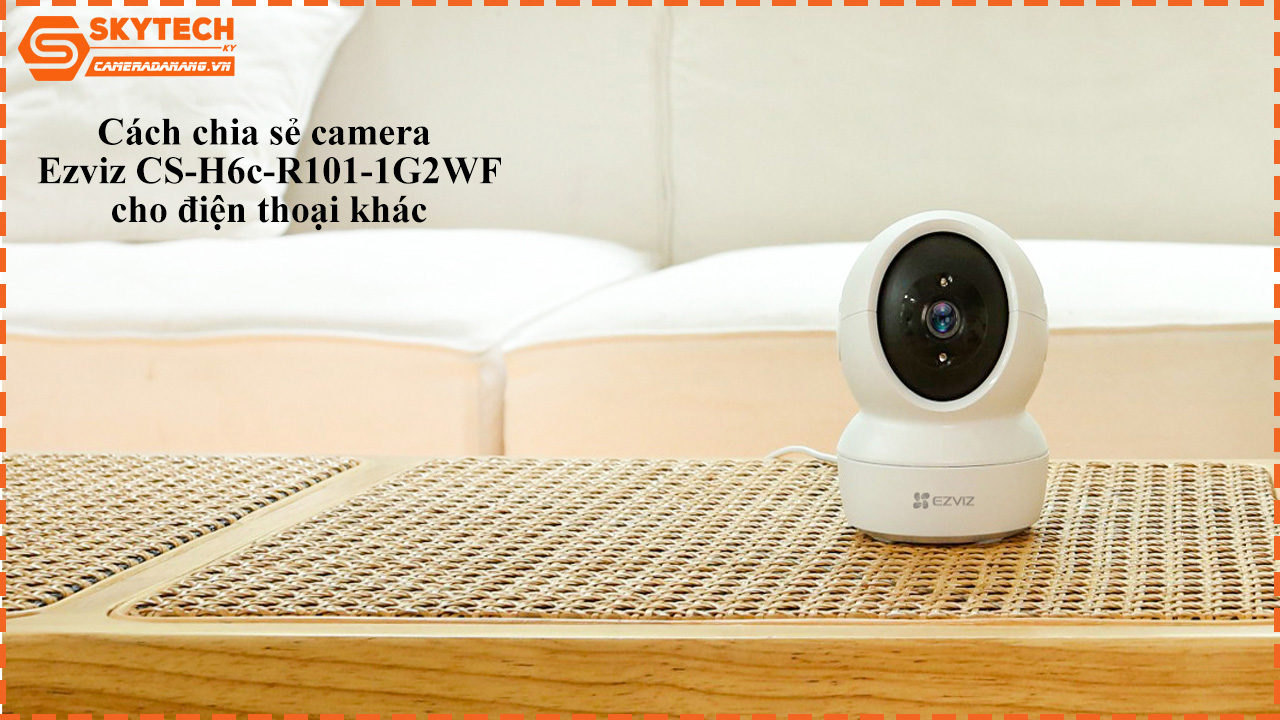 cach-chia-se-camera-ezviz-cs-h6c-r101-1g2wf-cho-dien-thoai-khac-1
