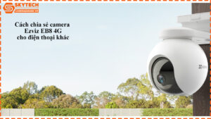 cach-chia-se-camera-ezviz-eb8-4g-cho-dien-thoai-khac-1
