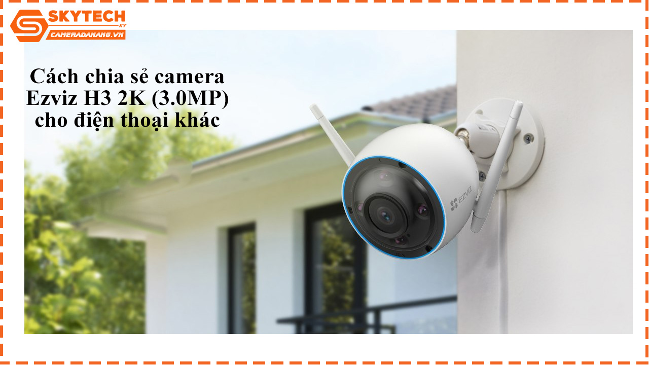 cach-chia-se-camera-ezviz-h3-2k-3-0mp-cho-dien-thoai-khac-1