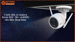 cach-chia-se-camera-ezviz-h3c-2k-4-0mp-cho-dien-thoai-khac-1
