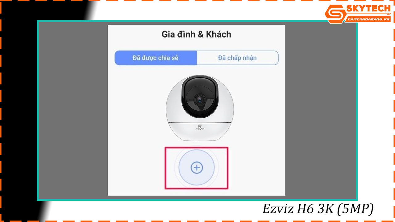 cach-chia-se-camera-ezviz-h6-3k-5mp-cho-dien-thoai-khac