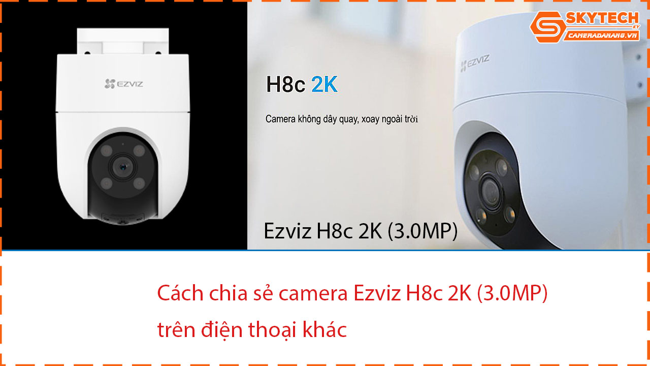 cach-chia-se-camera-ezviz-h8c-2k-3-0mp-cho-dien-thoai-khac