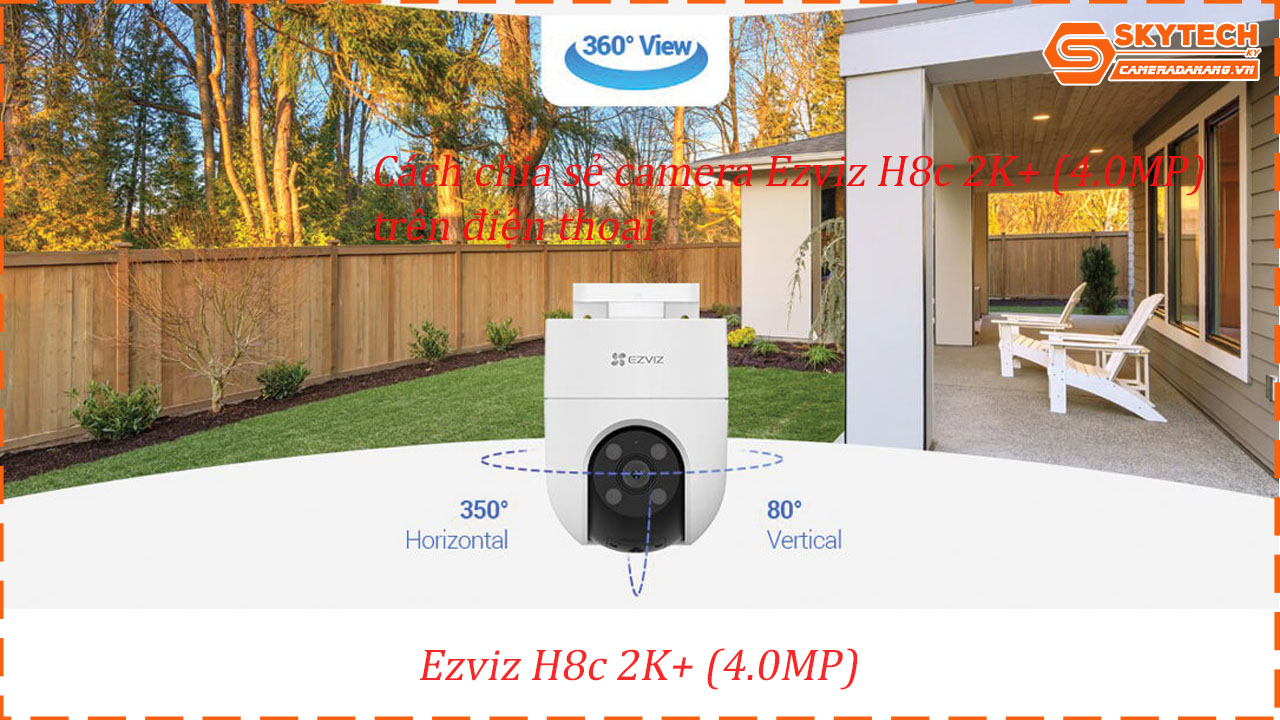 cach-chia-se-camera-ezviz-h8c-2k-4-0mp-cho-dien-thoai-khac