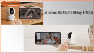 cach-reset-camera-imou-ipc-gk2cp-5c0wr-ranger-rc-5mp-call-1